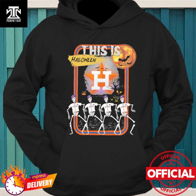 Skeleton Houston Astros this is Halloween shirt, hoodie, sweater, long  sleeve and tank top