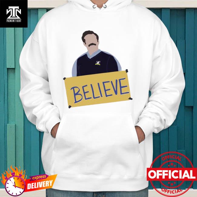 believe hoodie ted lasso